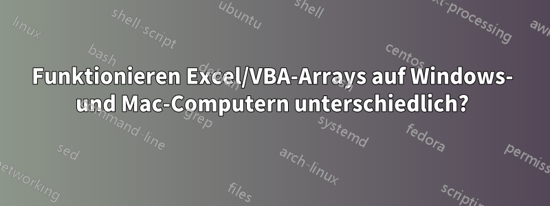 Funktionieren Excel/VBA-Arrays auf Windows- und Mac-Computern unterschiedlich?