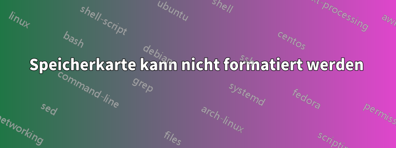 Speicherkarte kann nicht formatiert werden