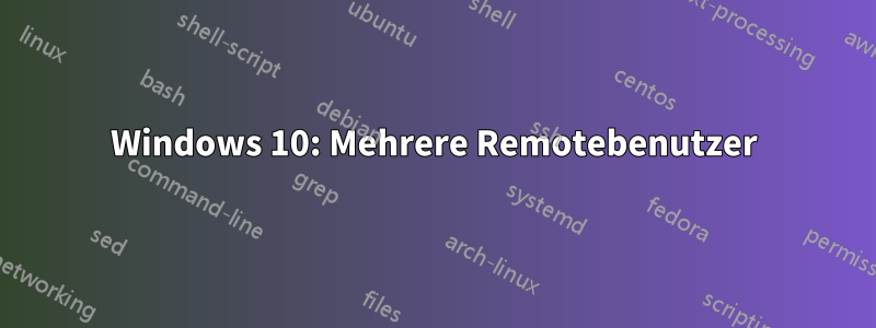 Windows 10: Mehrere Remotebenutzer