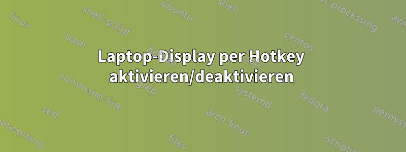 Laptop-Display per Hotkey aktivieren/deaktivieren