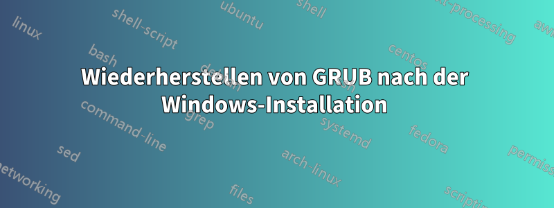 Wiederherstellen von GRUB nach der Windows-Installation