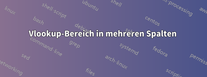 Vlookup-Bereich in mehreren Spalten