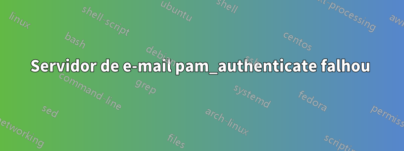 Servidor de e-mail pam_authenticate falhou