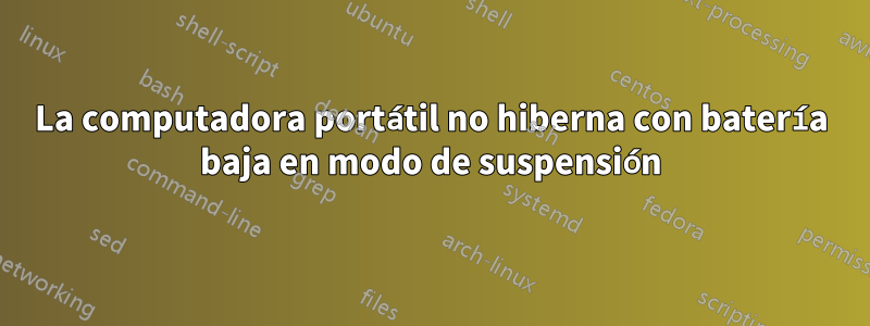 La computadora portátil no hiberna con batería baja en modo de suspensión