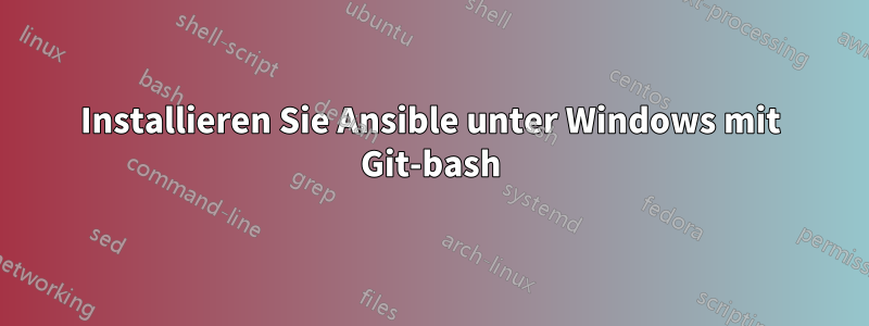 Installieren Sie Ansible unter Windows mit Git-bash