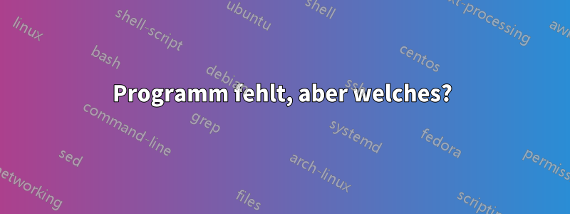 Programm fehlt, aber welches?