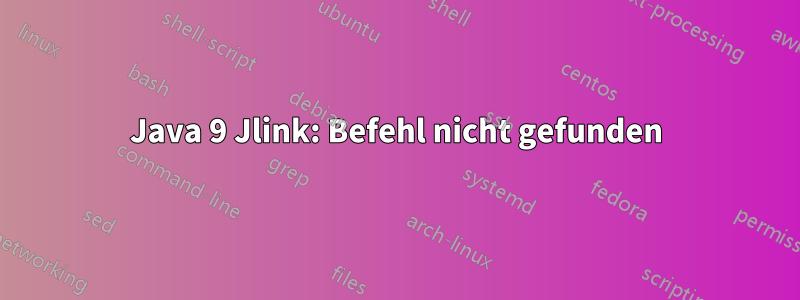 Java 9 Jlink: Befehl nicht gefunden