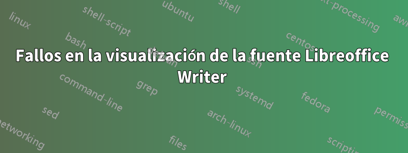 Fallos en la visualización de la fuente Libreoffice Writer