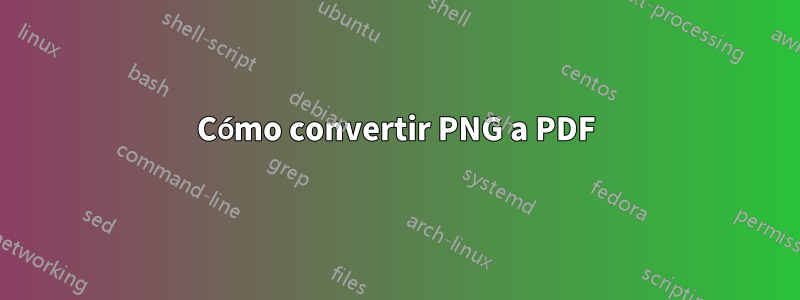 Cómo convertir PNG a PDF