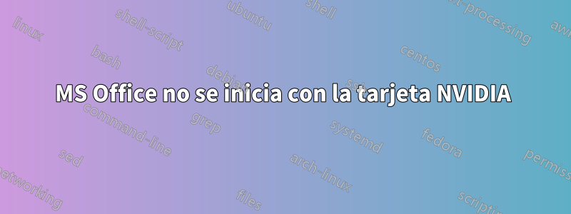 MS Office no se inicia con la tarjeta NVIDIA