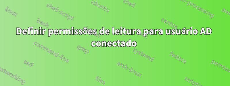 Definir permissões de leitura para usuário AD conectado