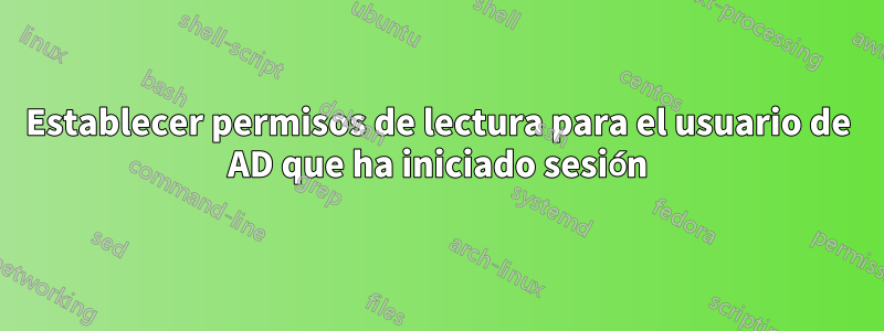 Establecer permisos de lectura para el usuario de AD que ha iniciado sesión
