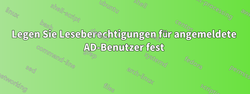 Legen Sie Leseberechtigungen für angemeldete AD-Benutzer fest