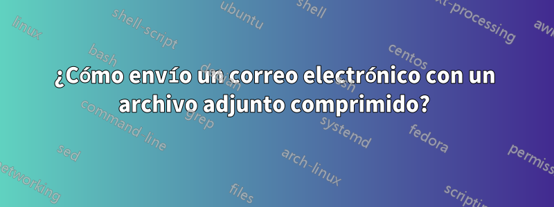 ¿Cómo envío un correo electrónico con un archivo adjunto comprimido?