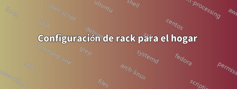Configuración de rack para el hogar