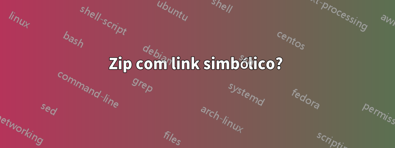 Zip com link simbólico?