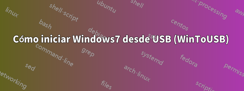 Cómo iniciar Windows7 desde USB (WinToUSB)