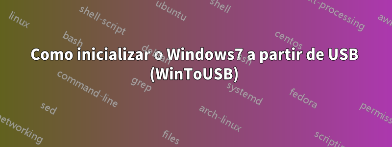 Como inicializar o Windows7 a partir de USB (WinToUSB)