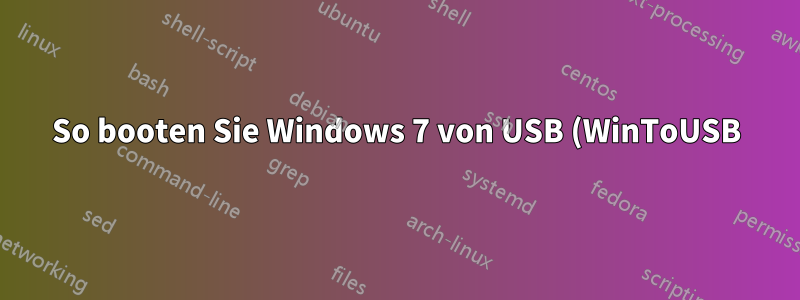 So booten Sie Windows 7 von USB (WinToUSB)