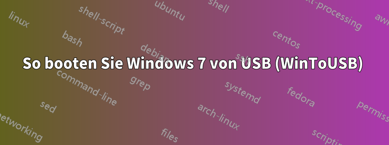 So booten Sie Windows 7 von USB (WinToUSB)