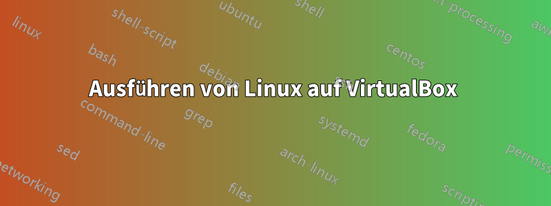 Ausführen von Linux auf VirtualBox