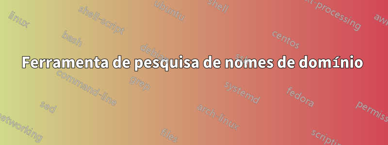 Ferramenta de pesquisa de nomes de domínio