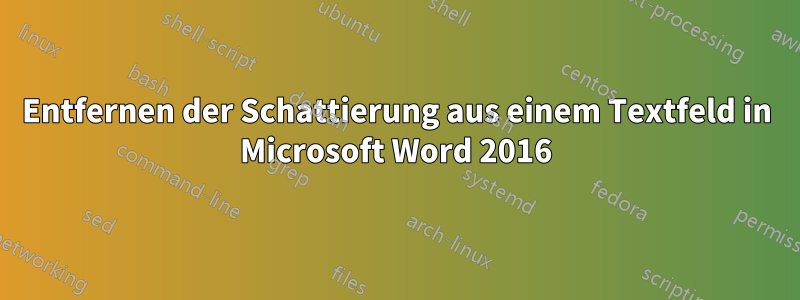 Entfernen der Schattierung aus einem Textfeld in Microsoft Word 2016