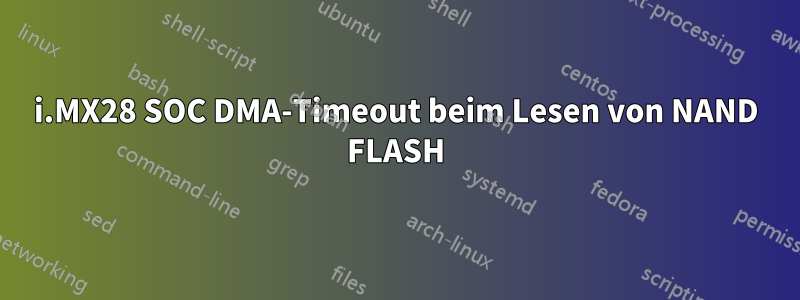 i.MX28 SOC DMA-Timeout beim Lesen von NAND FLASH