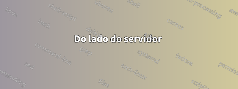 Do lado do servidor