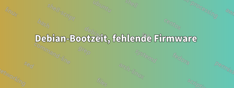 Debian-Bootzeit, fehlende Firmware
