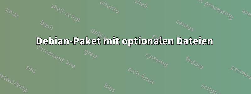 Debian-Paket mit optionalen Dateien