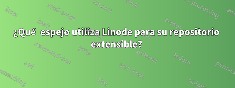 ¿Qué espejo utiliza Linode para su repositorio extensible?