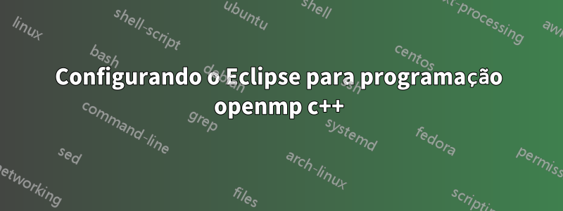 Configurando o Eclipse para programação openmp c++
