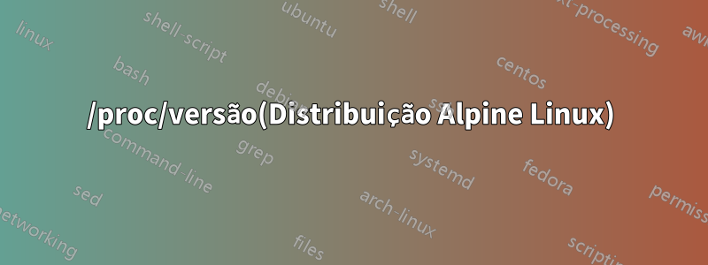 /proc/versão(Distribuição Alpine Linux)