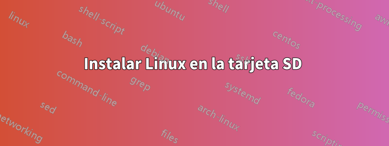 Instalar Linux en la tarjeta SD