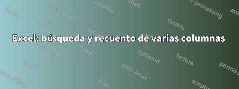 Excel: búsqueda y recuento de varias columnas