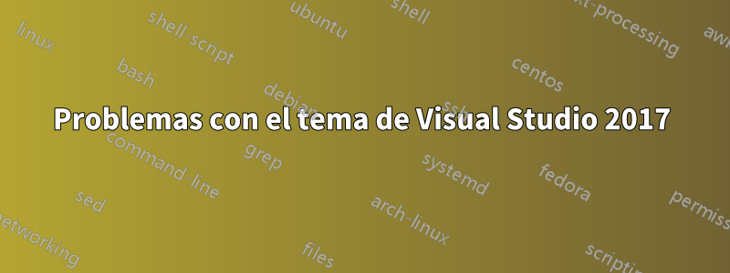 Problemas con el tema de Visual Studio 2017