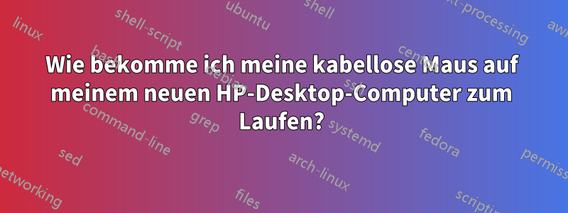 Wie bekomme ich meine kabellose Maus auf meinem neuen HP-Desktop-Computer zum Laufen?