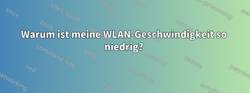 Warum ist meine WLAN-Geschwindigkeit so niedrig?