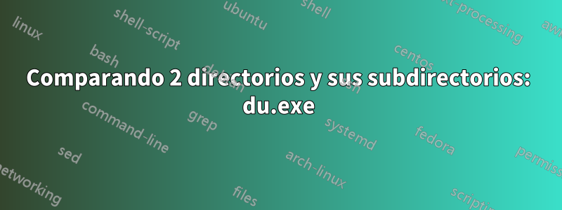 Comparando 2 directorios y sus subdirectorios: du.exe