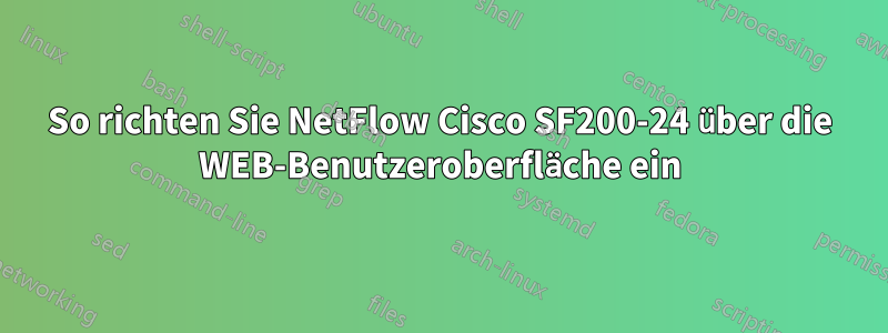 So richten Sie NetFlow Cisco SF200-24 über die WEB-Benutzeroberfläche ein