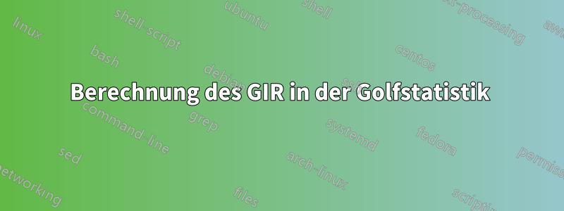 Berechnung des GIR in der Golfstatistik