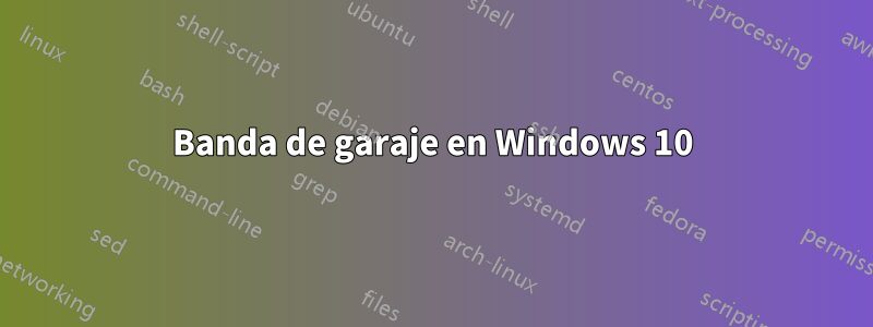 Banda de garaje en Windows 10