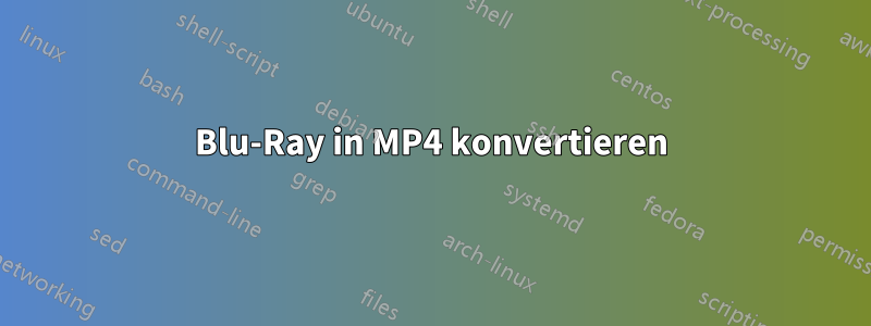 Blu-Ray in MP4 konvertieren