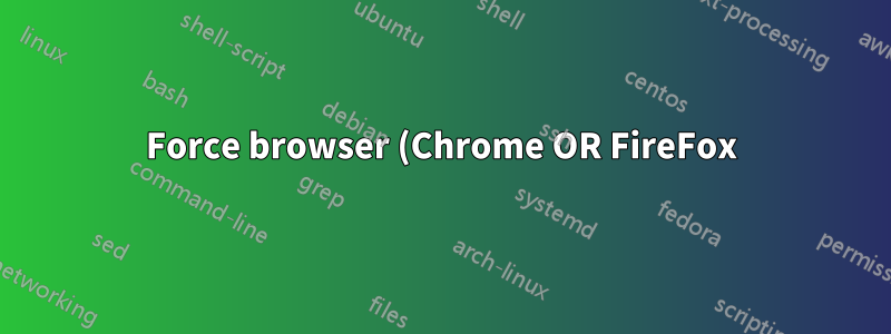 Force browser (Chrome OR FireFox) to use specific network interface