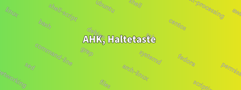 AHK, Haltetaste