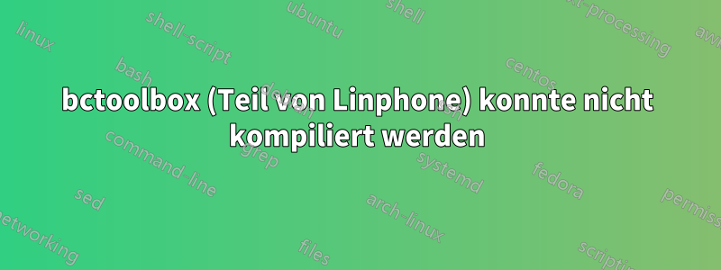 bctoolbox (Teil von Linphone) konnte nicht kompiliert werden