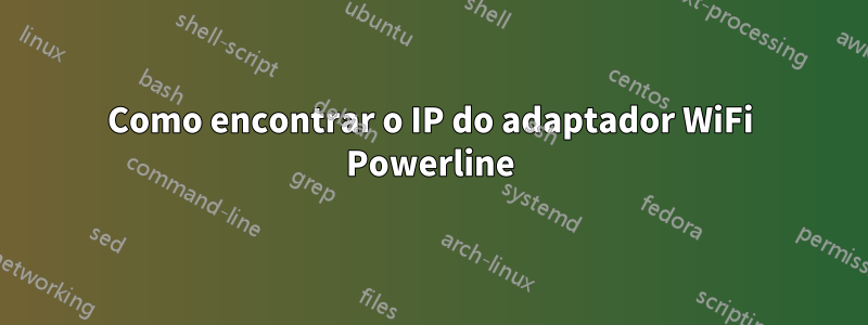 Como encontrar o IP do adaptador WiFi Powerline