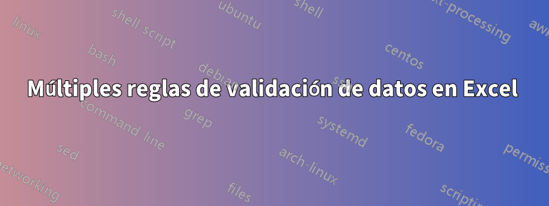 Múltiples reglas de validación de datos en Excel