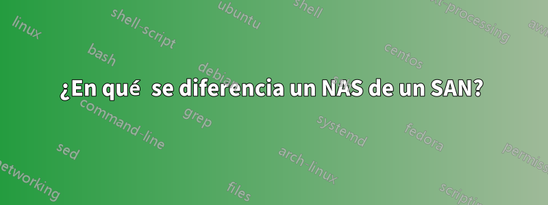 ¿En qué se diferencia un NAS de un SAN?